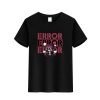 Error Error Error Black T Shirt