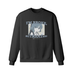 Im Broke Sweatshirt