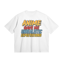 Otaku Zone, Anime Gave Me Unrealistic Expectations, Boxy T-Shirt