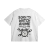 Otaku Zone, Born to Watch Anime, Oversized T-Shirt