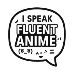 I Speak Fluent Anime Art Preview